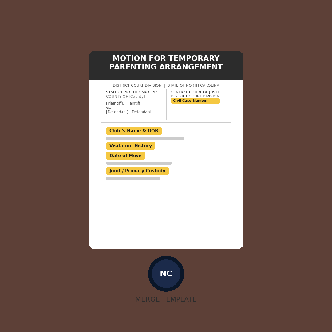 North Carolina Motion for Temporary Parenting Arrangement — Merge Template